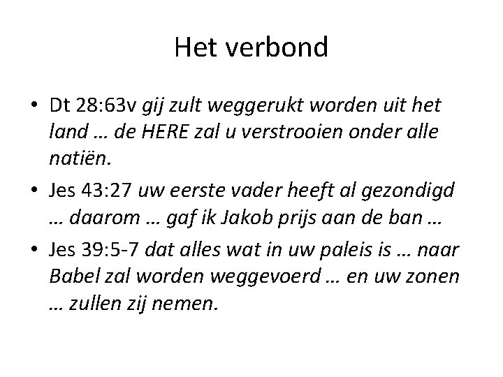 Het verbond • Dt 28: 63 v gij zult weggerukt worden uit het land