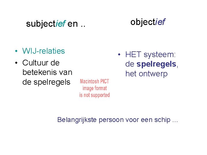 subjectief en. . • WIJ-relaties • Cultuur de betekenis van de spelregels objectief •