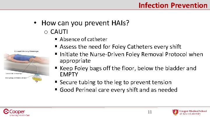 Infection Prevention • How can you prevent HAIs? o CAUTI § Absence of catheter