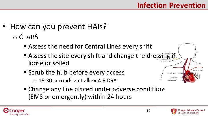 Infection Prevention • How can you prevent HAIs? o CLABSI § Assess the need