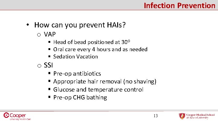 Infection Prevention • How can you prevent HAIs? o VAP § Head of bead