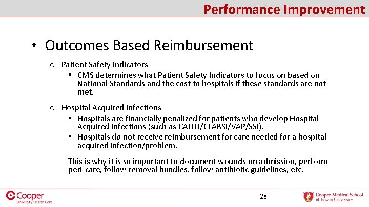 Performance Improvement • Outcomes Based Reimbursement o Patient Safety Indicators § CMS determines what