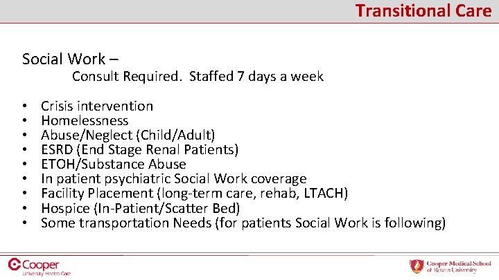 Transitional Care Social Work – Consult Required. Staffed 7 days a week • •