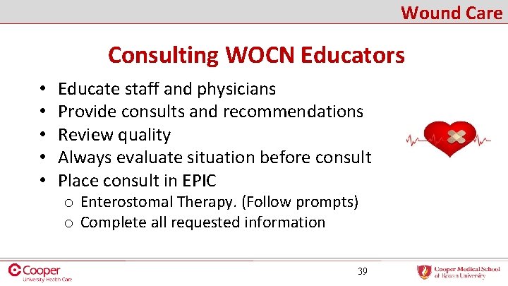 Wound Care Consulting WOCN Educators • • • Educate staff and physicians Provide consults