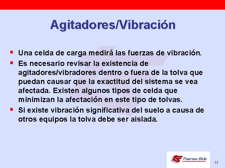 Agitadores/Vibración § Una celda de carga medirá las fuerzas de vibración. § Es necesario