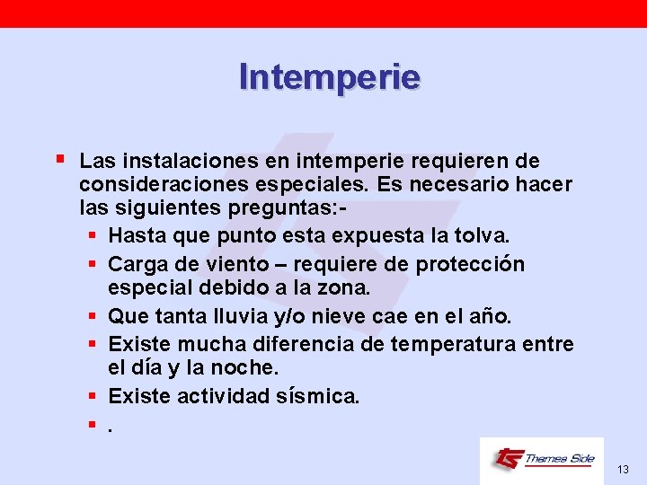 Intemperie § Las instalaciones en intemperie requieren de consideraciones especiales. Es necesario hacer las