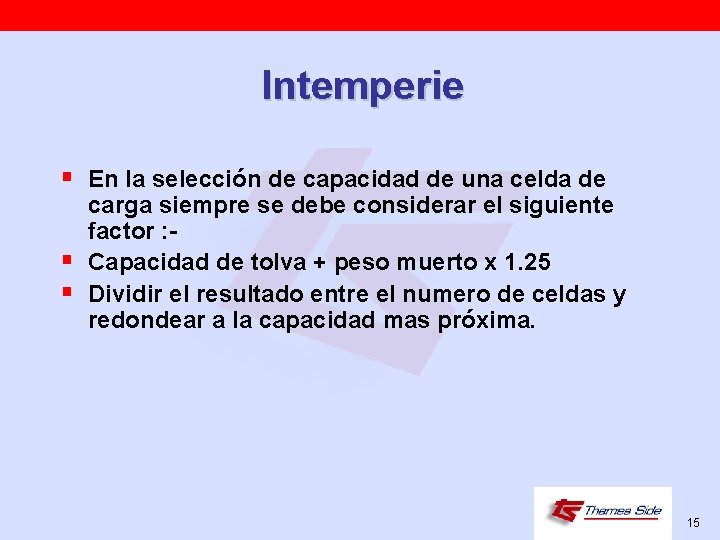 Intemperie § En la selección de capacidad de una celda de § § carga