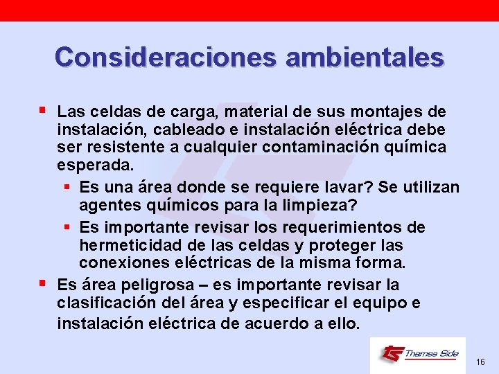 Consideraciones ambientales § Las celdas de carga, material de sus montajes de § instalación,