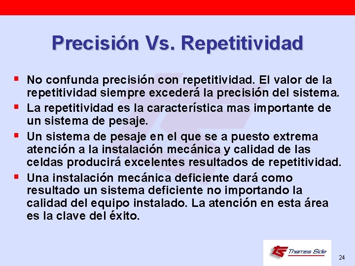 Precisión Vs. Repetitividad § No confunda precisión con repetitividad. El valor de la §