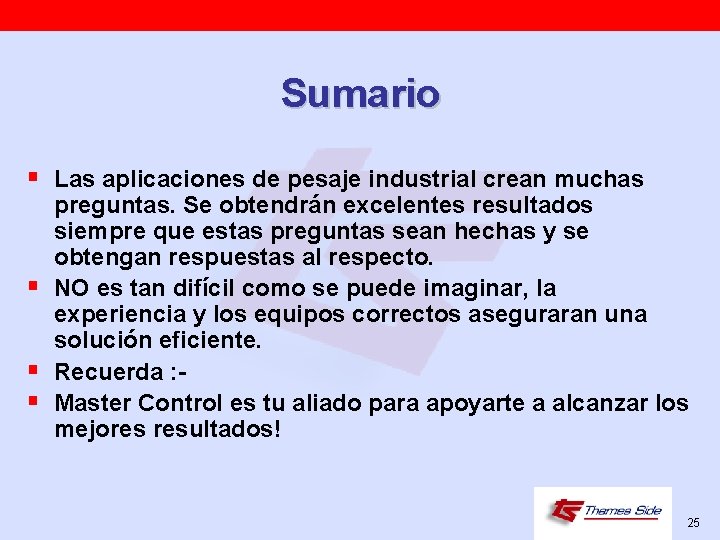 Sumario § Las aplicaciones de pesaje industrial crean muchas § § § preguntas. Se