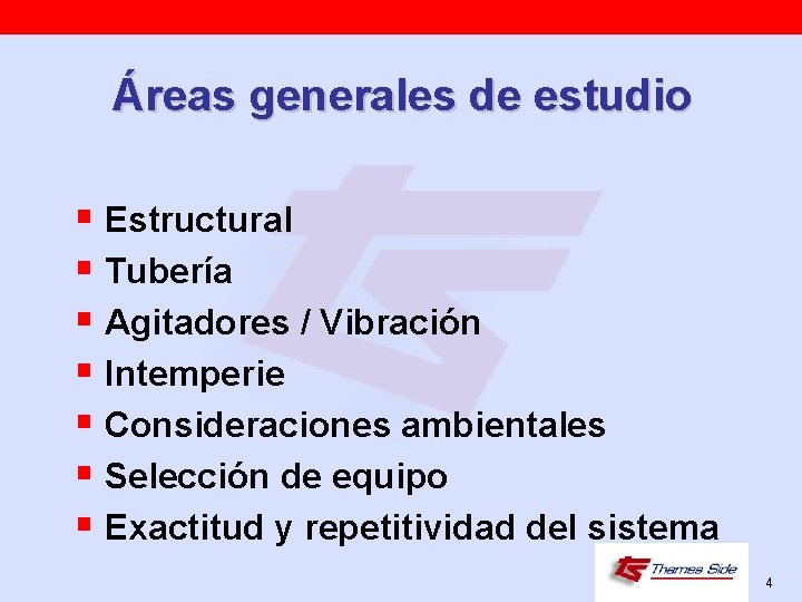 Áreas generales de estudio § Estructural § Tubería § Agitadores / Vibración § Intemperie