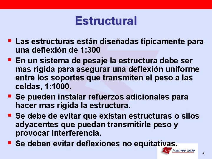 Estructural § Las estructuras están diseñadas típicamente para § § una deflexión de 1: