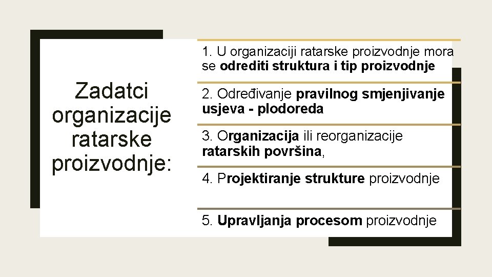 1. U organizaciji ratarske proizvodnje mora se odrediti struktura i tip proizvodnje Zadatci organizacije