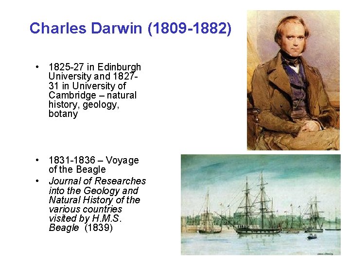 Charles Darwin (1809 -1882) • 1825 -27 in Edinburgh University and 182731 in University