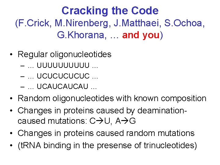 Cracking the Code (F. Crick, M. Nirenberg, J. Matthaei, S. Ochoa, G. Khorana, …