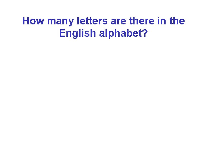 How many letters are there in the English alphabet? 