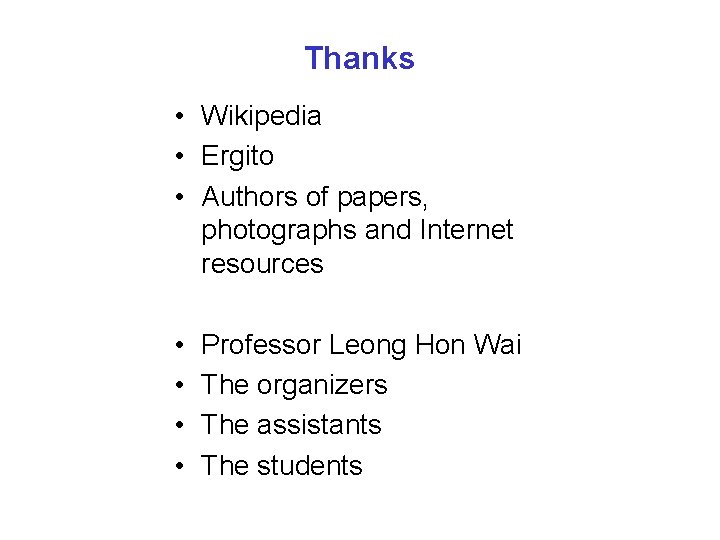 Thanks • Wikipedia • Ergito • Authors of papers, photographs and Internet resources •