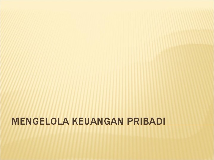 MENGELOLA KEUANGAN PRIBADI 