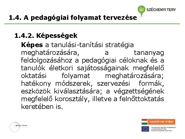 1. 4. A pedagógiai folyamat tervezése 1. 4. 2. Képességek Képes a tanulási-tanítási stratégia