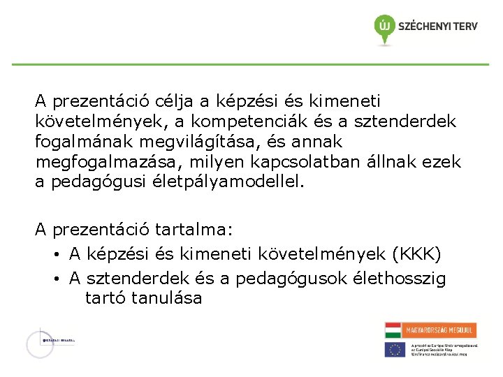 A prezentáció célja a képzési és kimeneti követelmények, a kompetenciák és a sztenderdek fogalmának