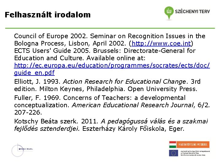 Felhasznált irodalom Council of Europe 2002. Seminar on Recognition Issues in the Bologna Process,