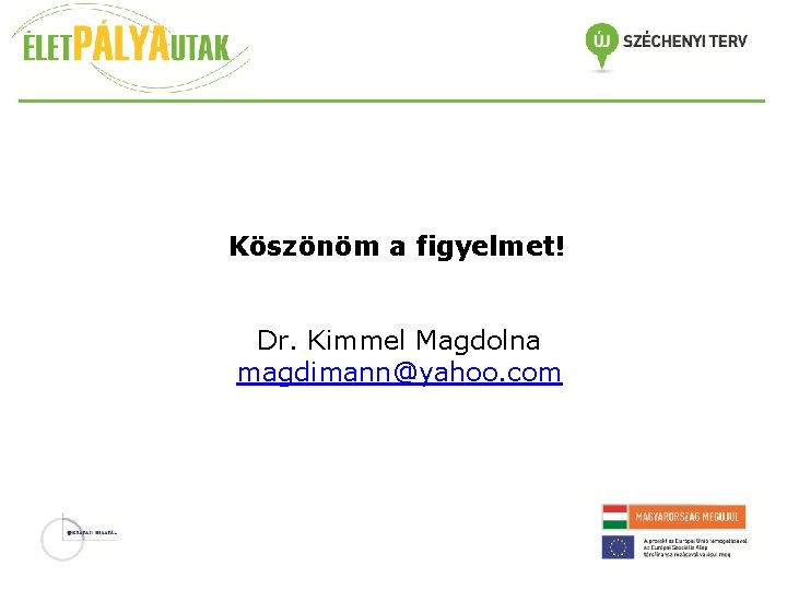 Köszönöm a figyelmet! Dr. Kimmel Magdolna magdimann@yahoo. com 