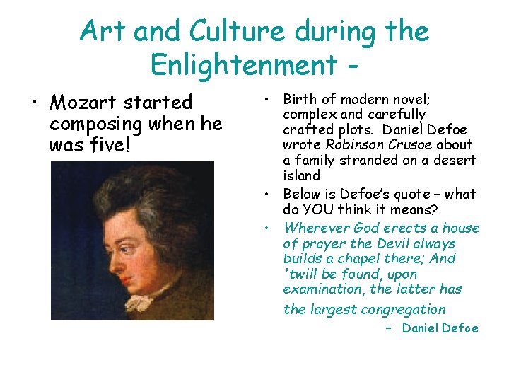 Art and Culture during the Enlightenment • Mozart started composing when he was five!