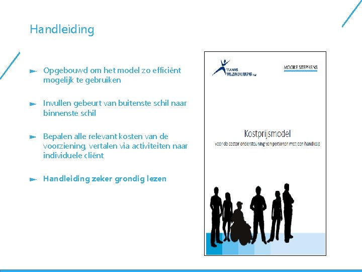 Handleiding Opgebouwd om het model zo efficiënt mogelijk te gebruiken Invullen gebeurt van buitenste