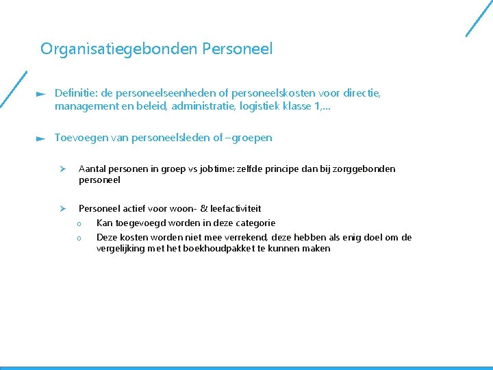 Organisatiegebonden Personeel Definitie: de personeelseenheden of personeelskosten voor directie, management en beleid, administratie, logistiek