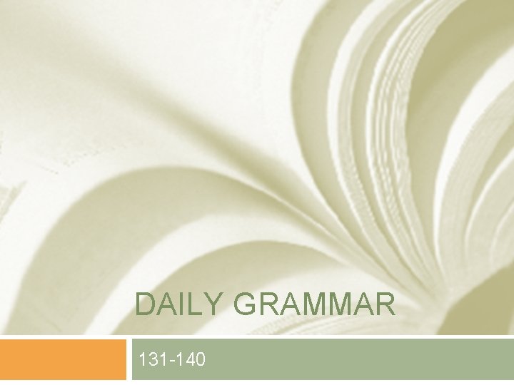 DAILY GRAMMAR 131 -140 