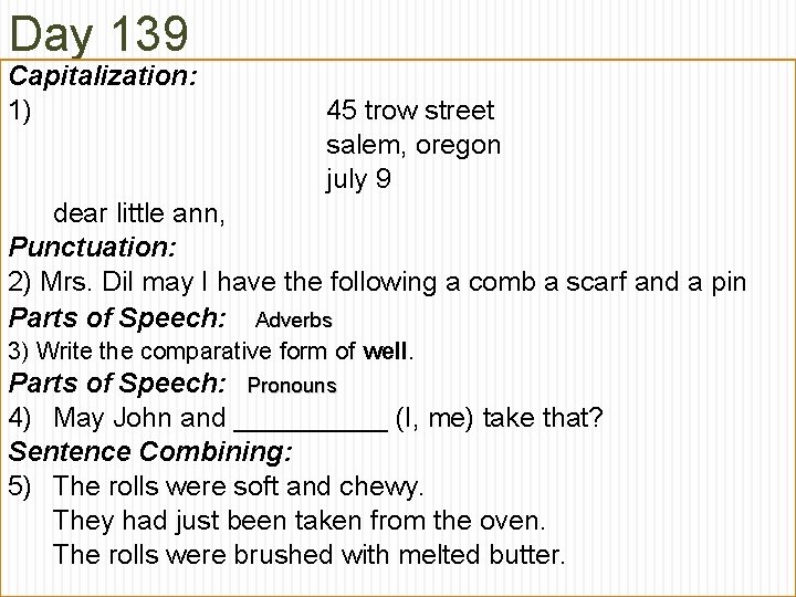 Day 139 Capitalization: 1) 45 trow street salem, oregon july 9 dear little ann,