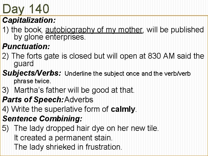Day 140 Capitalization: 1) the book, autobiography of my mother, will be published by