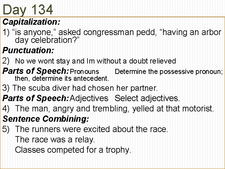 Day 134 Capitalization: 1) “is anyone, ” asked congressman pedd, “having an arbor day