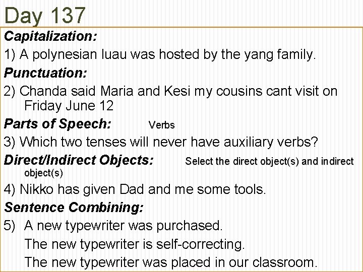 Day 137 Capitalization: 1) A polynesian luau was hosted by the yang family. Punctuation: