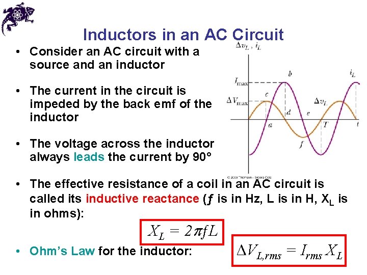 Inductors in an AC Circuit • Consider an AC circuit with a source and