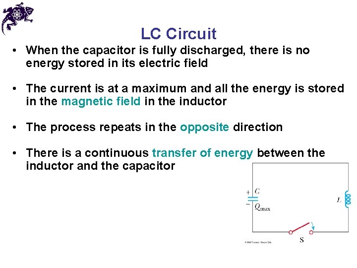 LC Circuit • When the capacitor is fully discharged, there is no energy stored