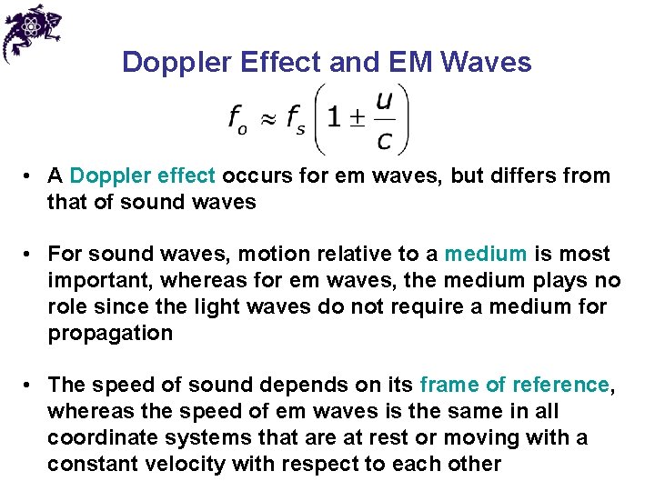 Doppler Effect and EM Waves • A Doppler effect occurs for em waves, but