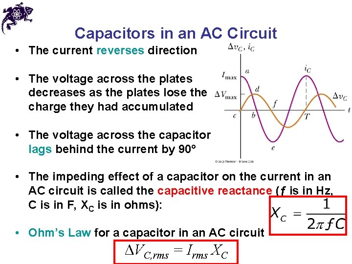 Capacitors in an AC Circuit • The current reverses direction • The voltage across