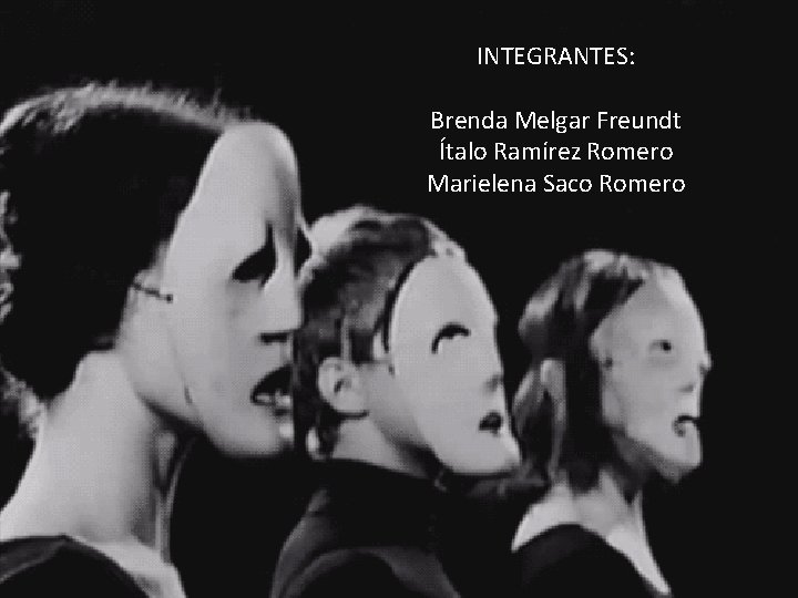 INTEGRANTES: Brenda Melgar Freundt Ítalo Ramírez Romero Marielena Saco Romero 