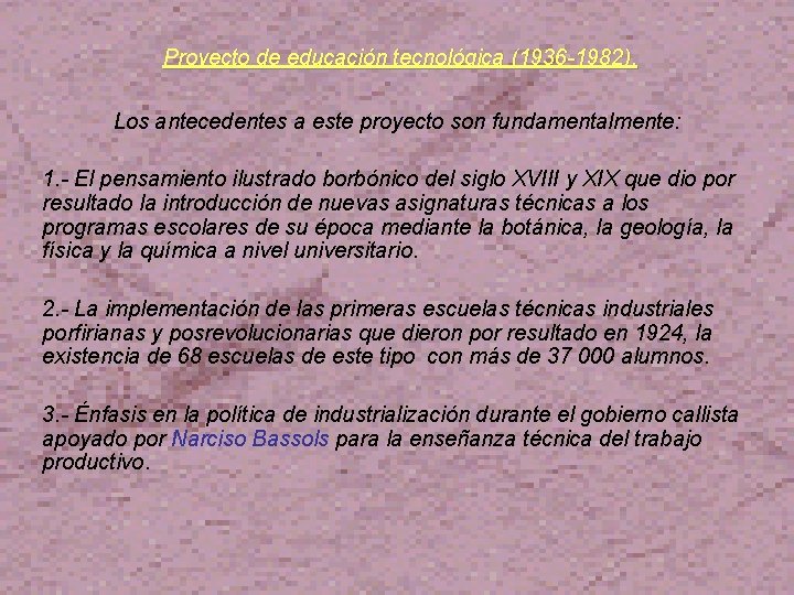 Proyecto de educación tecnológica (1936 -1982). Los antecedentes a este proyecto son fundamentalmente: 1.