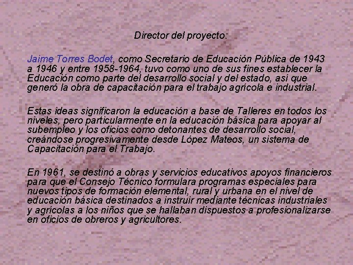Director del proyecto: Jaime Torres Bodet, como Secretario de Educación Pública de 1943 a