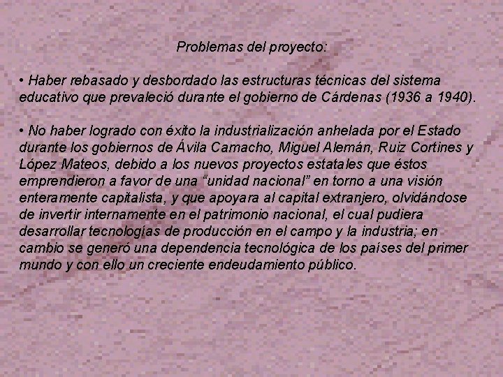 Problemas del proyecto: • Haber rebasado y desbordado las estructuras técnicas del sistema educativo