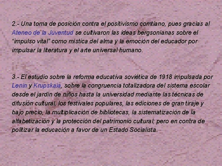 2. - Una toma de posición contra el positivismo comtiano, pues gracias al Ateneo