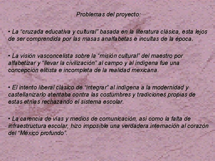 Problemas del proyecto: • La “cruzada educativa y cultural” basada en la literatura clásica,