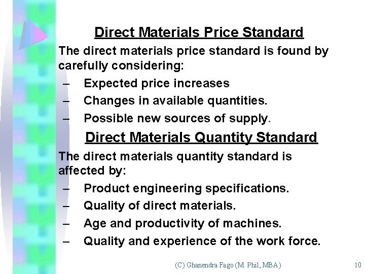 Direct Materials Price Standard The direct materials price standard is found by carefully considering: