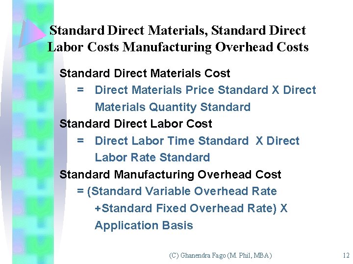 Standard Direct Materials, Standard Direct Labor Costs Manufacturing Overhead Costs Standard Direct Materials Cost