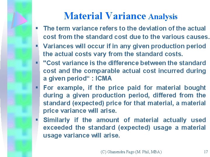 Material Variance Analysis § The term variance refers to the deviation of the actual