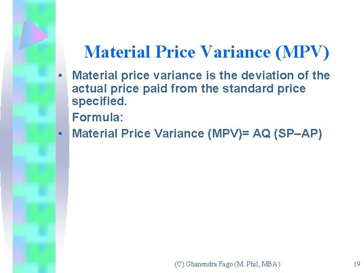 Material Price Variance (MPV) • Material price variance is the deviation of the actual