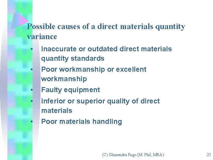 Possible causes of a direct materials quantity variance • Inaccurate or outdated direct materials