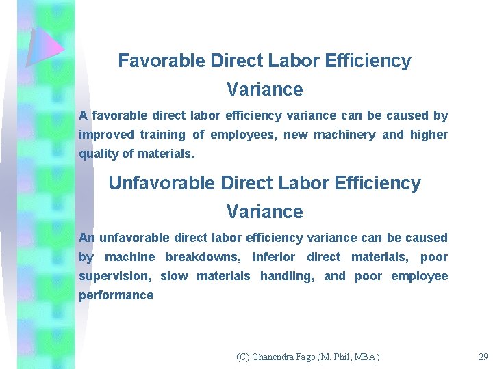Favorable Direct Labor Efficiency Variance A favorable direct labor efficiency variance can be caused